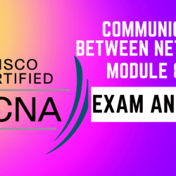 Modules 8 - 10 communicating between networks exam